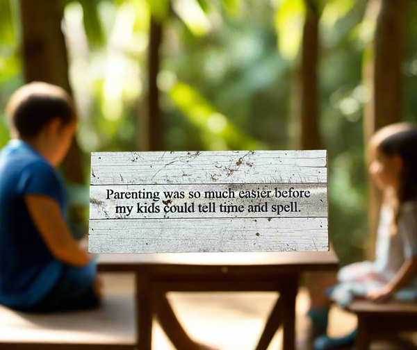 Parenting Was Easier Sign