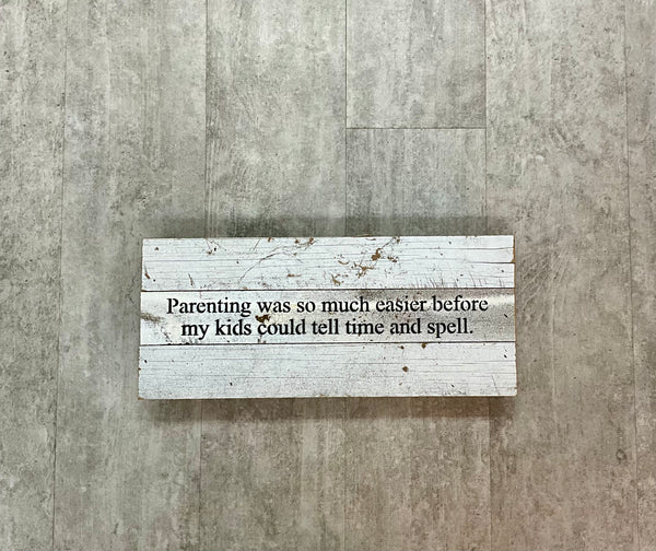 Parenting Was Easier Sign