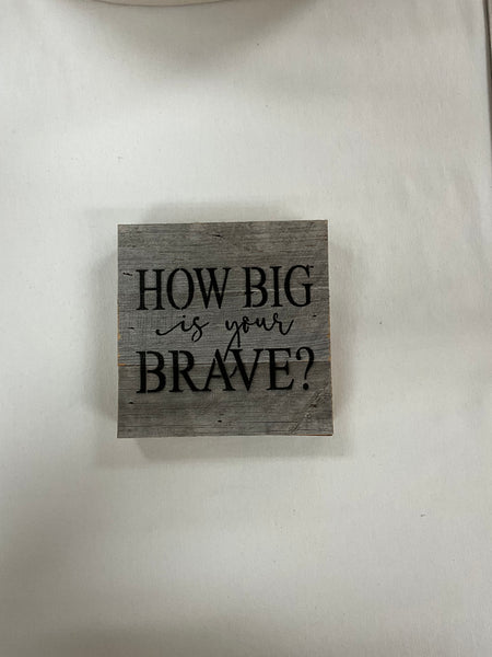 How Big Is Your Brave Sign