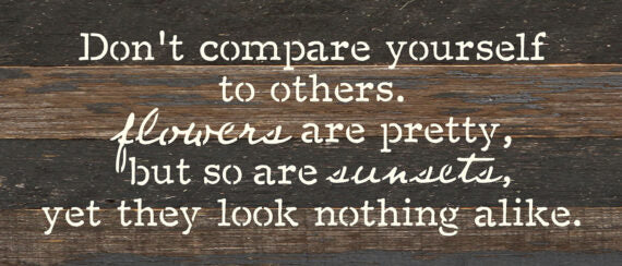Don't Compare Yourself Sign