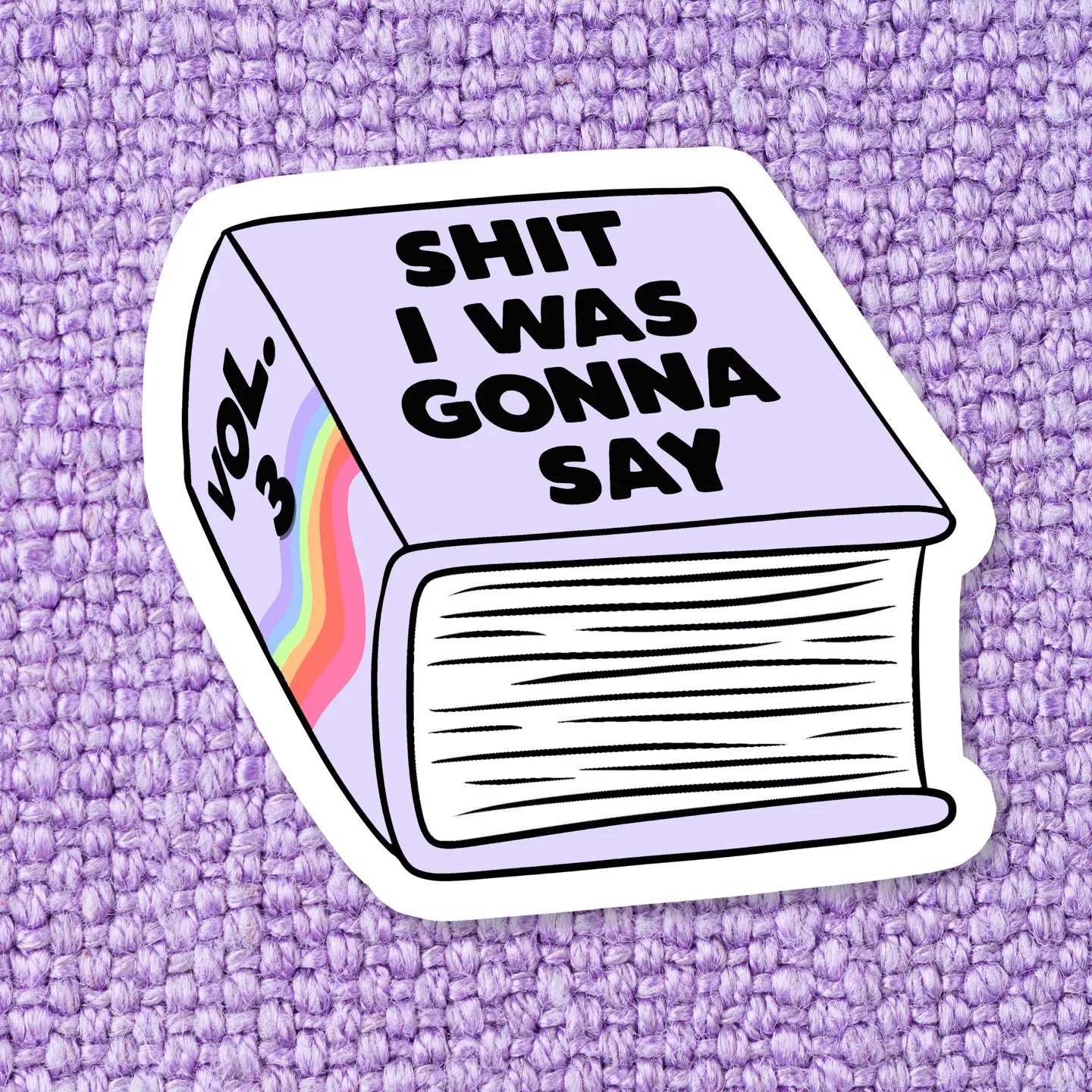 Shit I Was Gonna Say Sticker