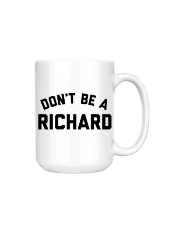 Don't be a Richard Mug