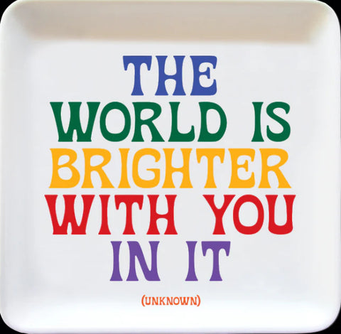 World Is Brighter Trinket Tray