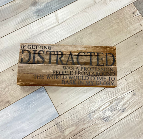 Getting Distracted Sign