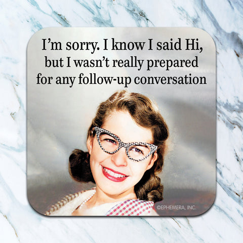 I Know I Said Hi Coaster