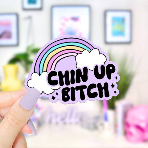 Chin Up Bitch Sticker