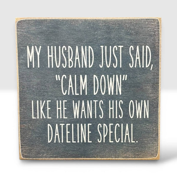 Calm Down Dateline Sign