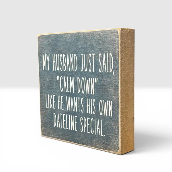 Calm Down Dateline Sign