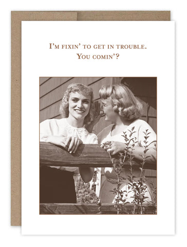 Fixin to Get in Trouble Card