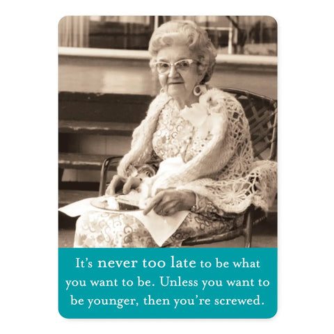 Never Too Late Magnet